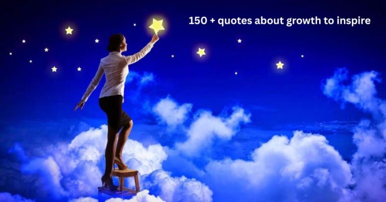 150-quotes-about-growth-to-inspire-your-next-big-leap